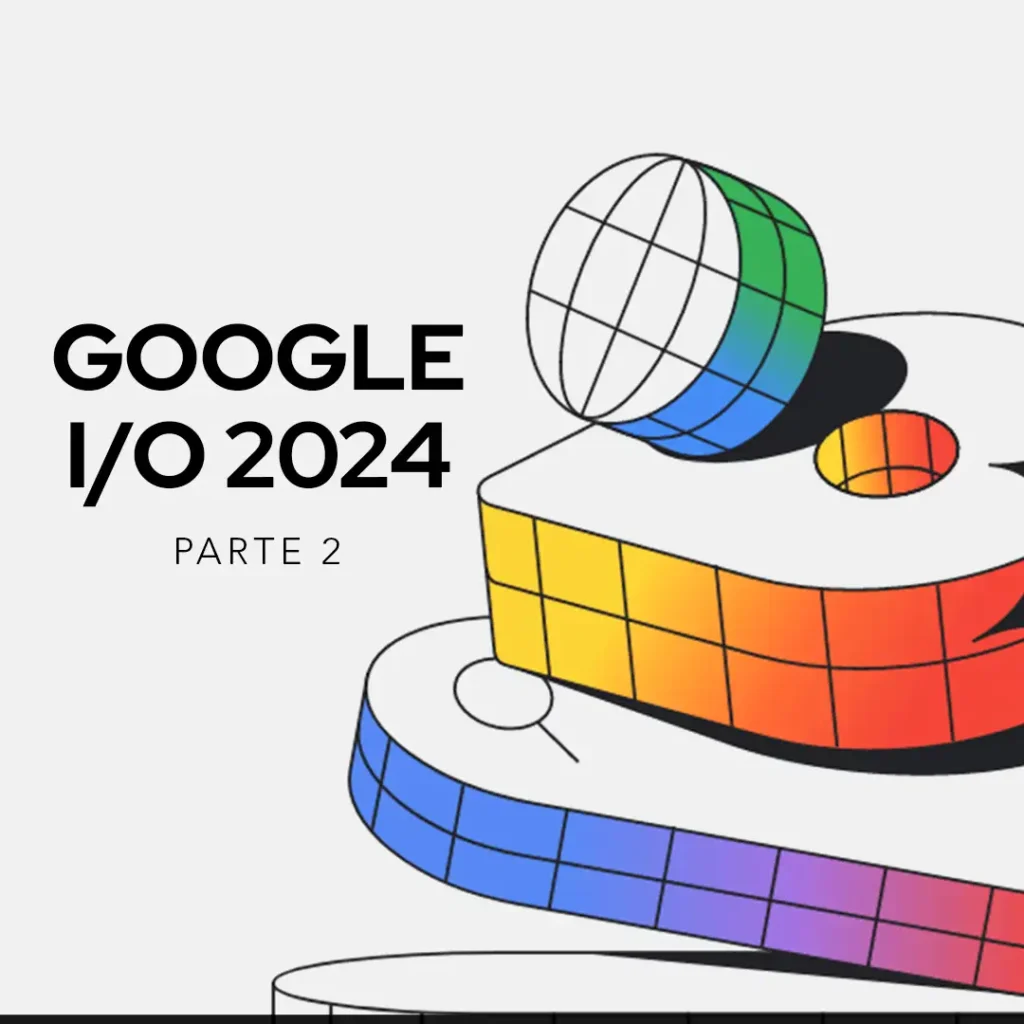 Capa do artigo Google I/O 2024 parte 2